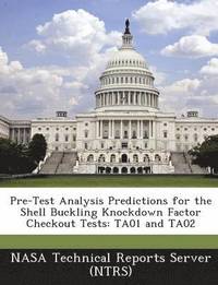 bokomslag Pre-Test Analysis Predictions for the Shell Buckling Knockdown Factor Checkout Tests