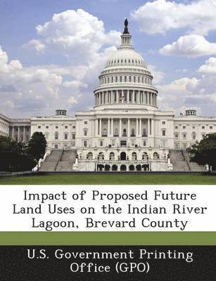 bokomslag Impact of Proposed Future Land Uses on the Indian River Lagoon, Brevard County