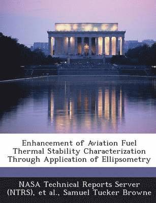 bokomslag Enhancement of Aviation Fuel Thermal Stability Characterization Through Application of Ellipsometry