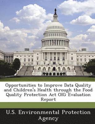 Opportunities to Improve Data Quality and Children's Health Through the Food Quality Protection ACT Oig Evaluation Report 1