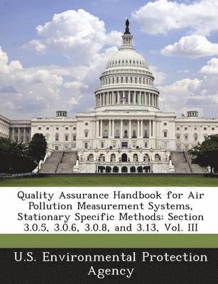 Quality Assurance Handbook for Air Pollution Measurement Systems, Stationary Specific Methods, Häftad