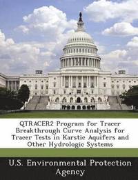 bokomslag Qtracer2 Program for Tracer Breakthrough Curve Analysis for Tracer Tests in Karstic Aquifers and Other Hydrologic Systems