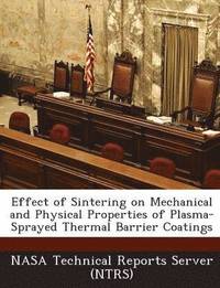 bokomslag Effect of Sintering on Mechanical and Physical Properties of Plasma-Sprayed Thermal Barrier Coatings