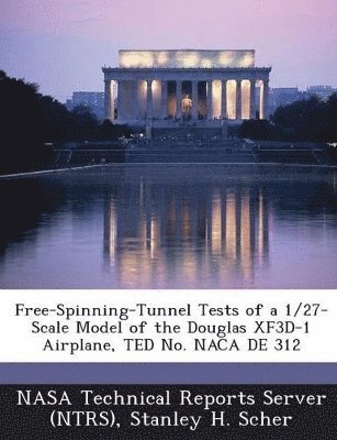 bokomslag Free-Spinning-Tunnel Tests of a 1/27-Scale Model of the Douglas Xf3d-1 Airplane, Ted No. NACA de 312