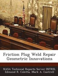 bokomslag Friction Plug Weld Repair Geometric Innovations