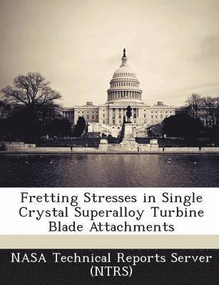 Fretting Stresses in Single Crystal Superalloy Turbine Blade Attachments 1