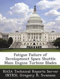 bokomslag Fatigue Failure of Development Space Shuttle Main Engine Turbine Blades