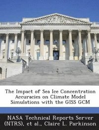 bokomslag The Impact of Sea Ice Concentration Accuracies on Climate Model Simulations with the Giss Gcm