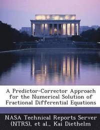 bokomslag A Predictor-Corrector Approach for the Numerical Solution of Fractional Differential Equations