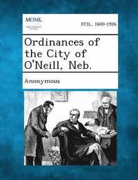 bokomslag Ordinances of the City of O'Neill, NEB.