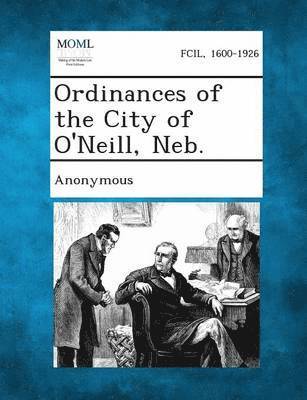 Ordinances of the City of O'Neill, NEB. 1
