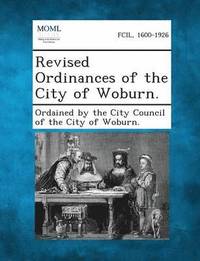 bokomslag Revised Ordinances of the City of Woburn.