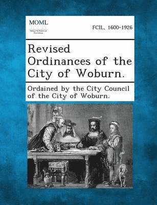 bokomslag Revised Ordinances of the City of Woburn.