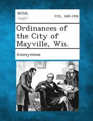 Ordinances of the City of Mayville, Wis. 1