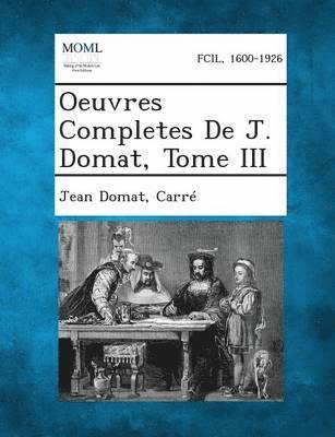 Oeuvres Completes de J. Domat, Tome III 1
