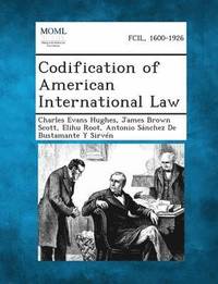 bokomslag Codification of American International Law