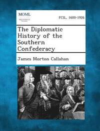 bokomslag The Diplomatic History of the Southern Confederacy