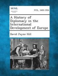 bokomslag A History of Diplomacy in the International Development of Europe