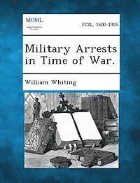 Military Arrests in Time of War. 1