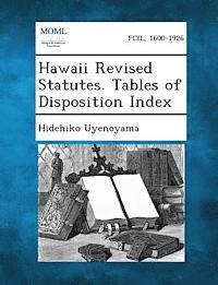Hidehiko Uyenoyama - Hawaii Revised Statutes. Tables of Disposition Index, Häftad