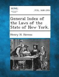 bokomslag General Index of the Laws of the State of New York.