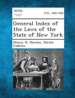 Henry H Havens, Hiram Calkins - General Index of the Laws of the State of New York, Häftad