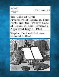 bokomslag Code of Civil Procedure of Guam in Four Parts and the Probate Code of Guam in Four Divisions Approved May 1, 1933