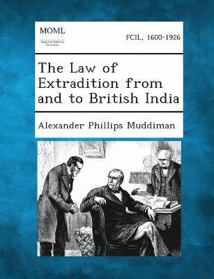 Alexander Phillips Muddiman - Law of Extradition from and to British India, Häftad