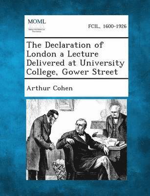Arthur Cohen - Declaration of London a Lecture Delivered at University College, Gower Street, Häftad