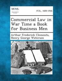 bokomslag Commercial Law in War Time a Book for Business Men