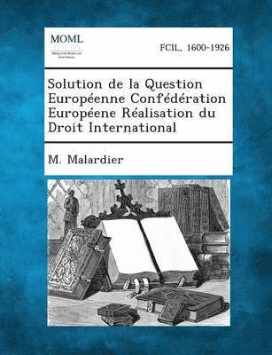 Solution de La Question Europeenne Confederation Europeene Realisation Du Droit International 1