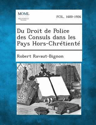 Du Droit de Police Des Consuls Dans Les Pays Hors-Chretiente 1