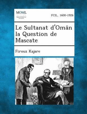 bokomslag Le Sultanat D'Oman La Question de Mascate