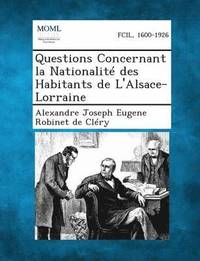 bokomslag Questions Concernant La Nationalite Des Habitants de L'Alsace-Lorraine