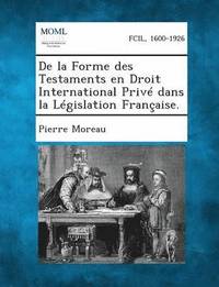 bokomslag de La Forme Des Testaments En Droit International Prive Dans La Legislation Francaise.
