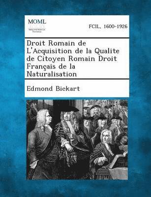 Droit Romain de L'Acquisition de La Qualite de Citoyen Romain Droit Francais de La Naturalisation 1