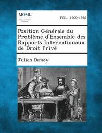 bokomslag Position Generale Du Probleme D'Ensemble Des Rapports Internationaux de Droit Prive