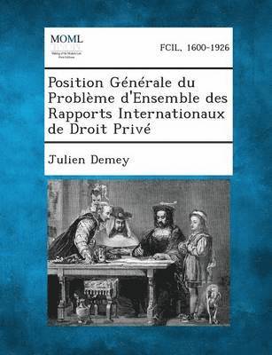 Position Generale Du Probleme D'Ensemble Des Rapports Internationaux de Droit Prive 1