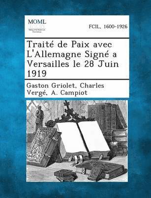 Traite de Paix Avec L'Allemagne Signe a Versailles Le 28 Juin 1919 1