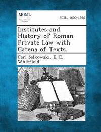 bokomslag Institutes and History of Roman Private Law with Catena of Texts.