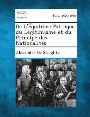 bokomslag de L'Equilibre Politique Du Legitimisme Et Du Principe Des Nationalites