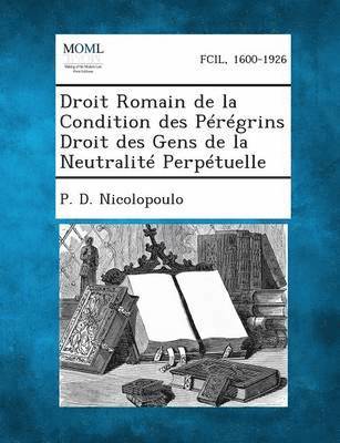 Droit Romain de La Condition Des Peregrins Droit Des Gens de La Neutralite Perpetuelle 1