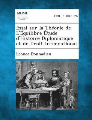 bokomslag Essai Sur La Theorie de L'Equilibre Etude D'Histoire Diplomatique Et de Droit International