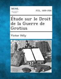 bokomslag Etude Sur Le Droit de La Guerre de Grotius