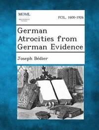 bokomslag German Atrocities from German Evidence