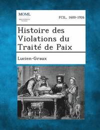 bokomslag Histoire Des Violations Du Traite de Paix