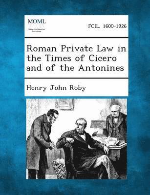 bokomslag Roman Private Law in the Times of Cicero and of the Antonines