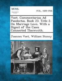 bokomslag Voet. Commentarius Ad Pandectas. Book 23. Title 2. on Marriage Laws. with a Digest of the Cases Connected Therewith.