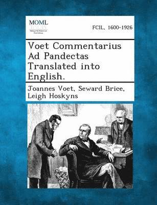 Voet Commentarius Ad Pandectas Translated Into English. 1