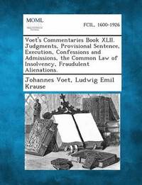 bokomslag Voet's Commentaries Book XLII. Judgments, Provisional Sentence, Execution, Confessions and Admissions, the Common Law of Insolvency, Fraudulent Aliena